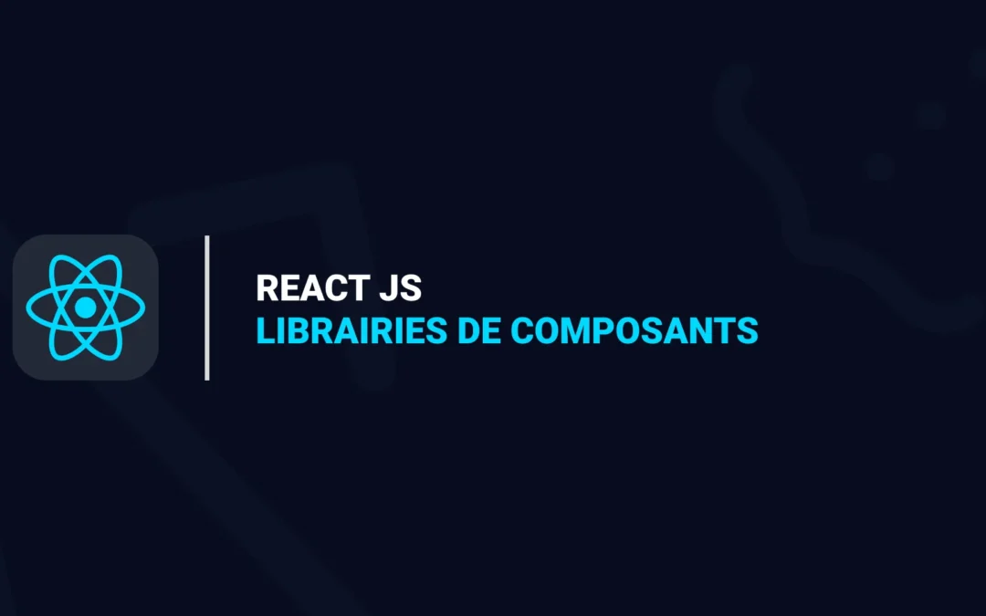 Découvrez les 5 Meilleures Librairies de Composants pour React.js