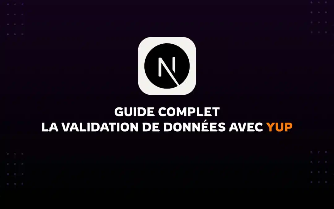 La validation de données avec Yup : Guide complet