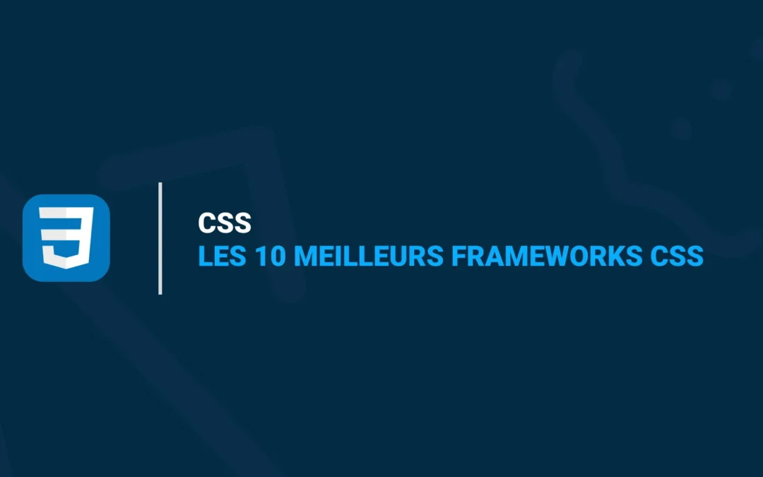 Les 10 Meilleurs Frameworks CSS en 2024