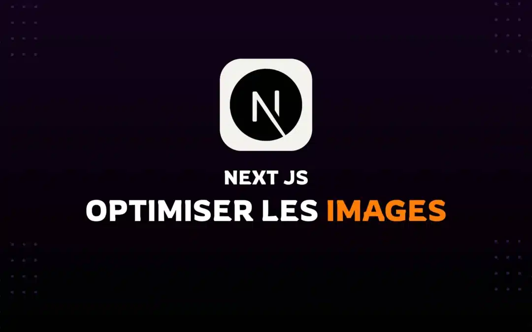 Optimiser les Images avec le Composant Image de Next.js