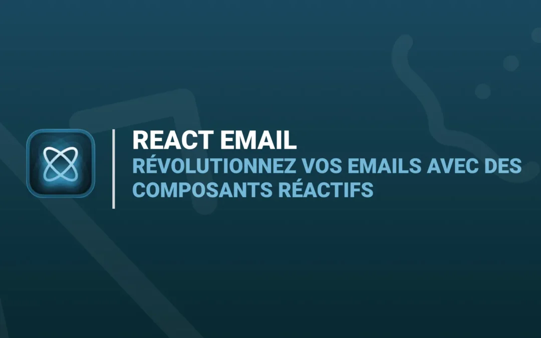 React Email : Révolutionnez vos Emails